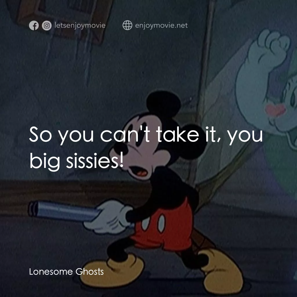 寂寞的鬼魂電影對白：So you can't take it, you big sissies!