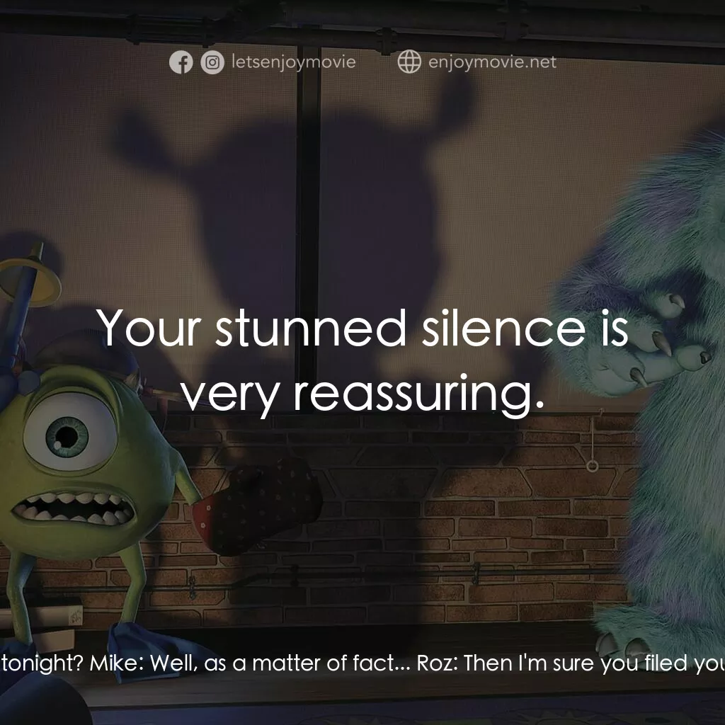 怪獸公司電影對白：Roz:  Hello, Wazowski. Fun-filled evening planned for tonight? Mike:  Well, as a 