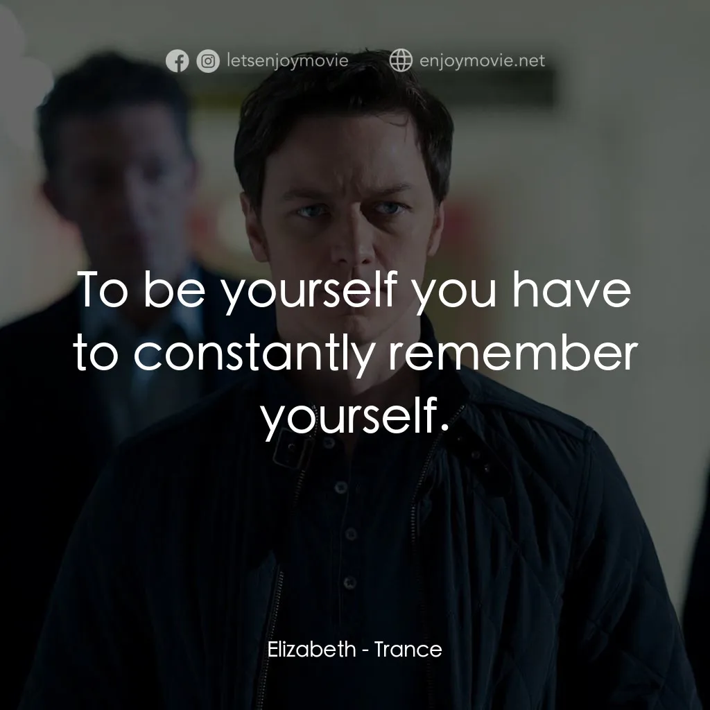 索命記憶電影對白：Elizabeth: To be yourself you have to constantly remember yourself.