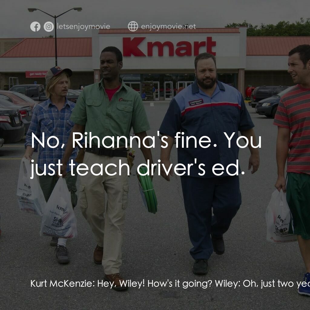 《亞當等大人2》經典台詞：Kurt McKenzie:  Hey, Wiley! How's it going? Wi ...