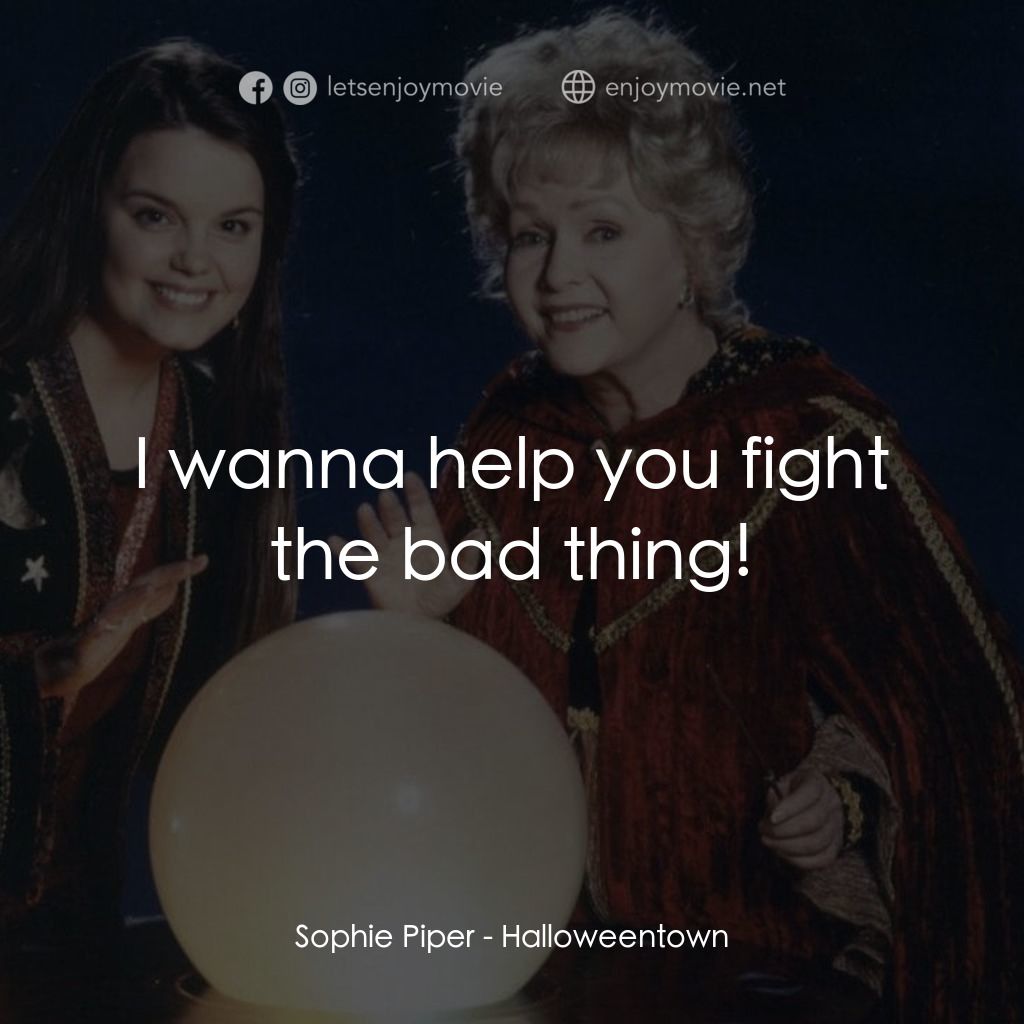 女巫一族電影對白：Sophie Piper: I wanna help you fight the bad thing!