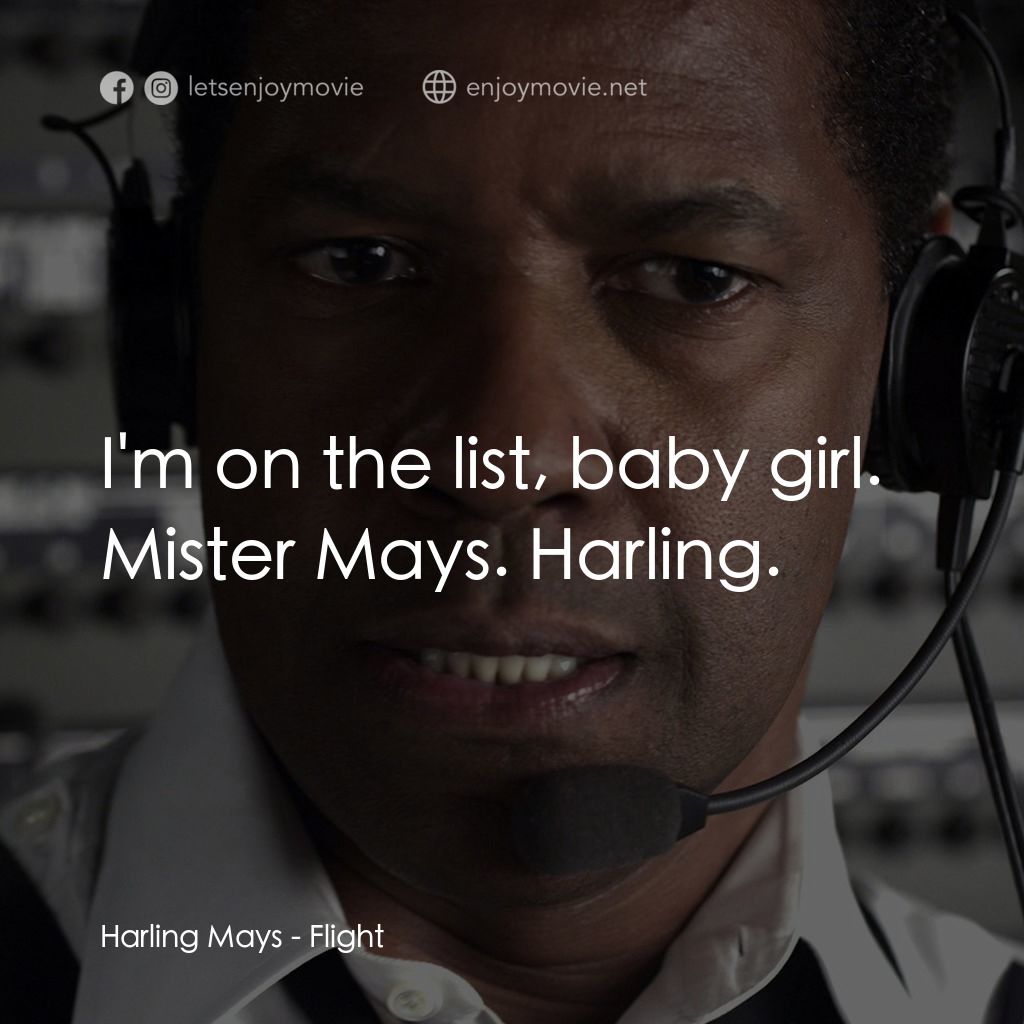 機密真相電影對白：Harling Mays: I'm on the list, baby girl. Mister Mays. Harling.
