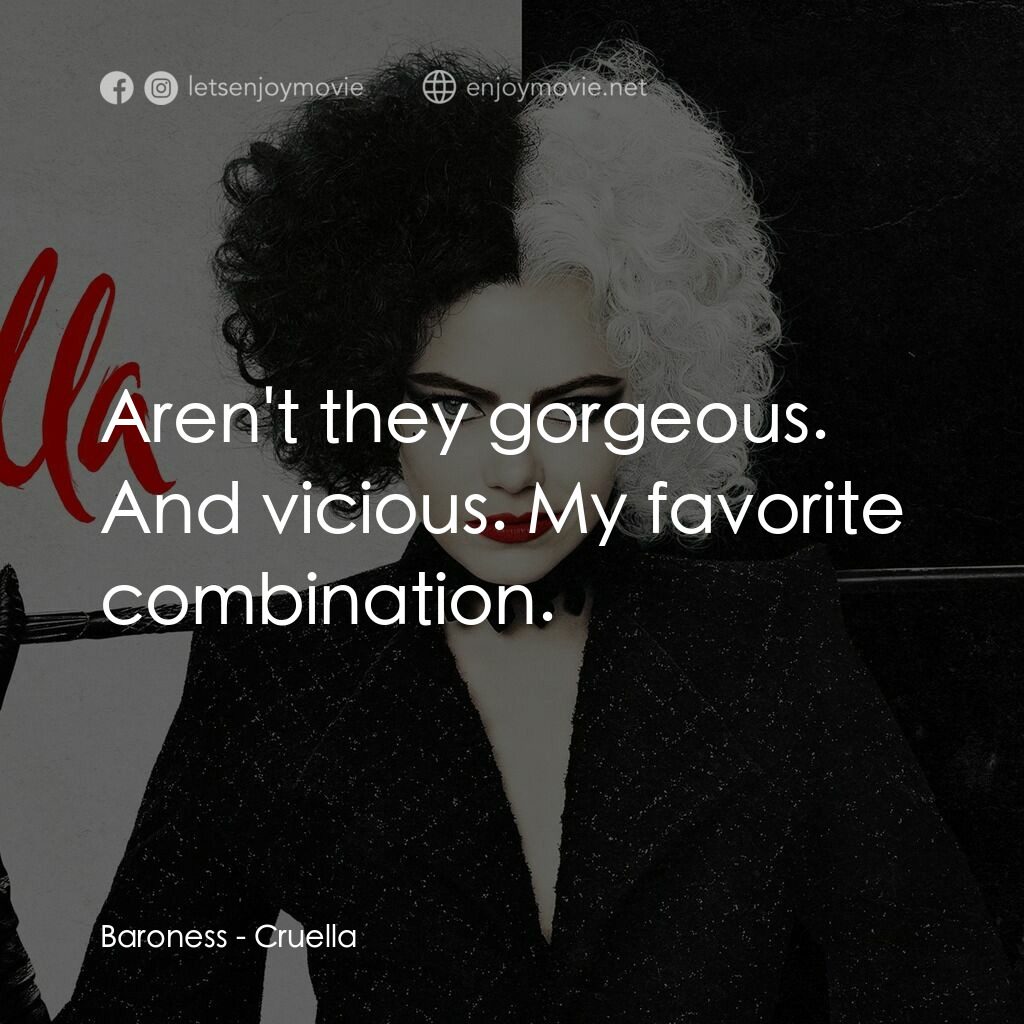 黑白魔后電影對白：Baroness:  Aren't they gorgeous. And vicious. My favorite combination.