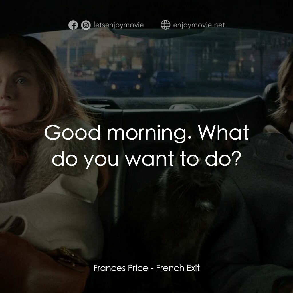 野蠻法國行電影對白：Frances Price:  Good morning. What do you want to do?