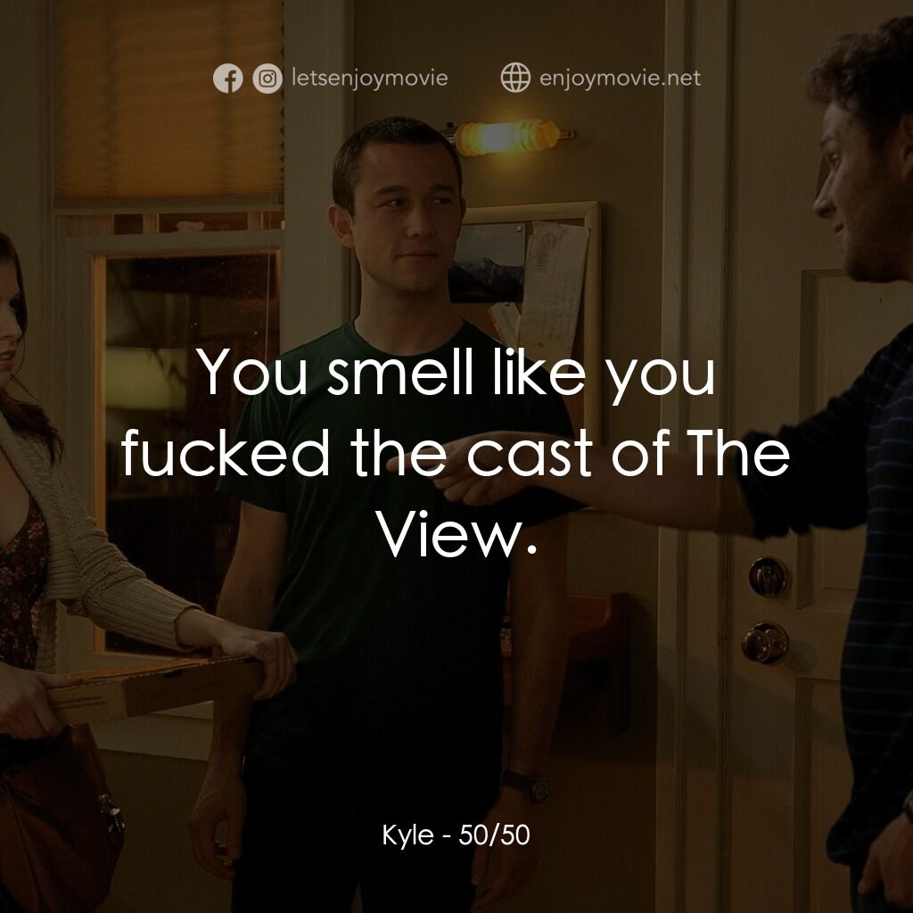 《活個痛快》經典台詞：Kyle:  You smell like you fucked the cast of The V ...