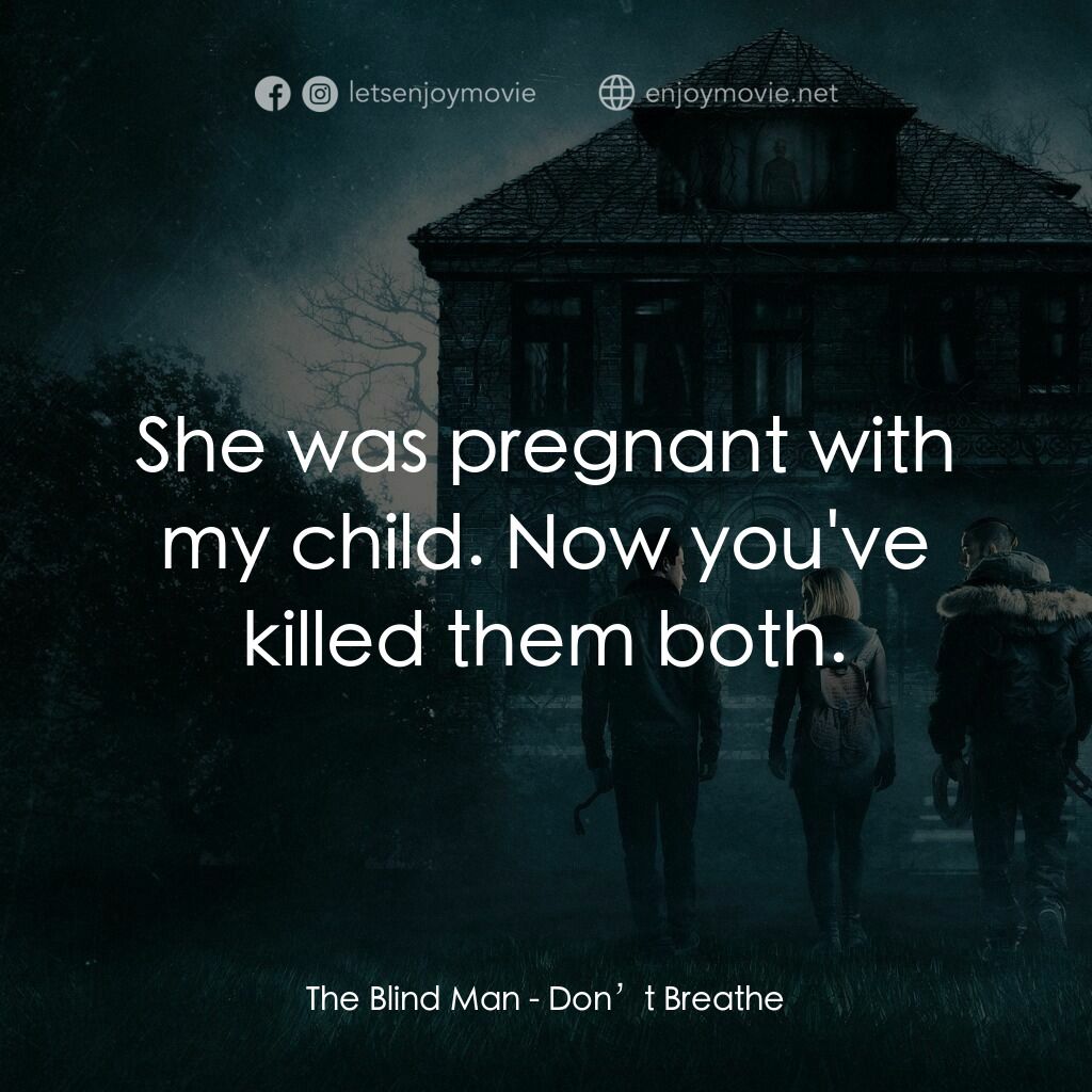 暫時停止呼吸電影對白：The Blind Man:  She was pregnant with my child. Now you've killed them both.
