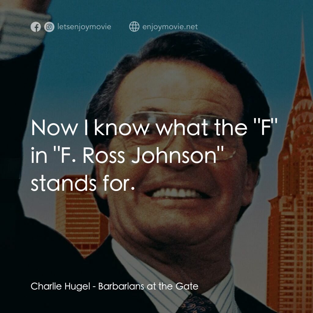 門口的野蠻人電影對白：Charlie Hugel:  Now I know what the 