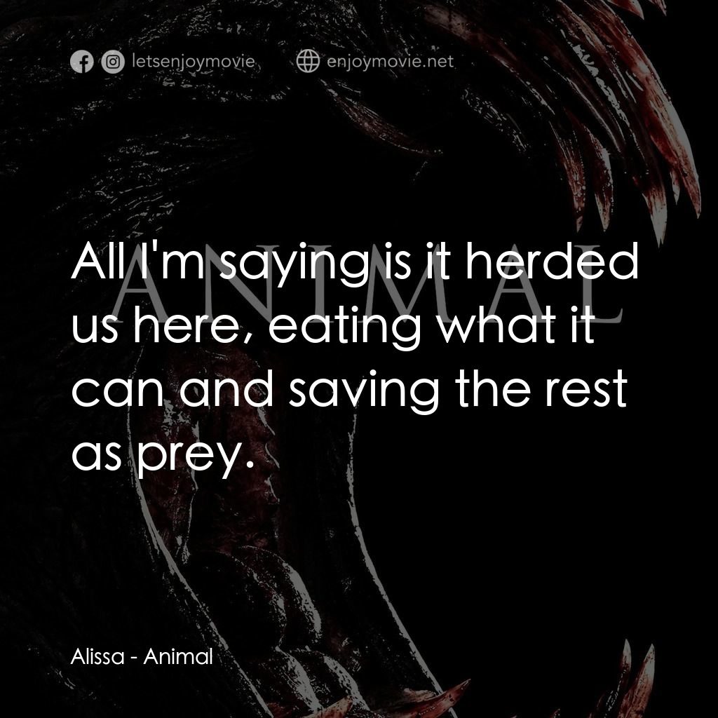 《林中野獸》經典台詞：Alissa: All I'm saying is it herded us here, e ...