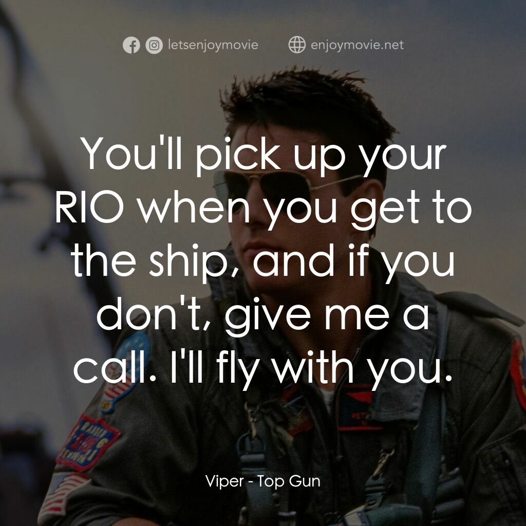 捍衛戰士電影對白：Viper:  You'll pick up your RIO when you get to the ship, and if you don't, give 