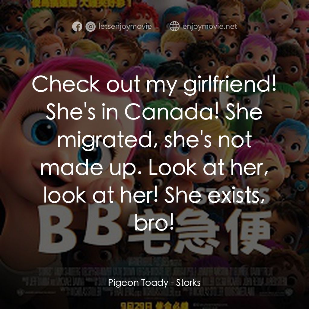 BB宅急便電影對白：Pigeon Toady: Check out my girlfriend! She's in Canada! She migrated, she's not m