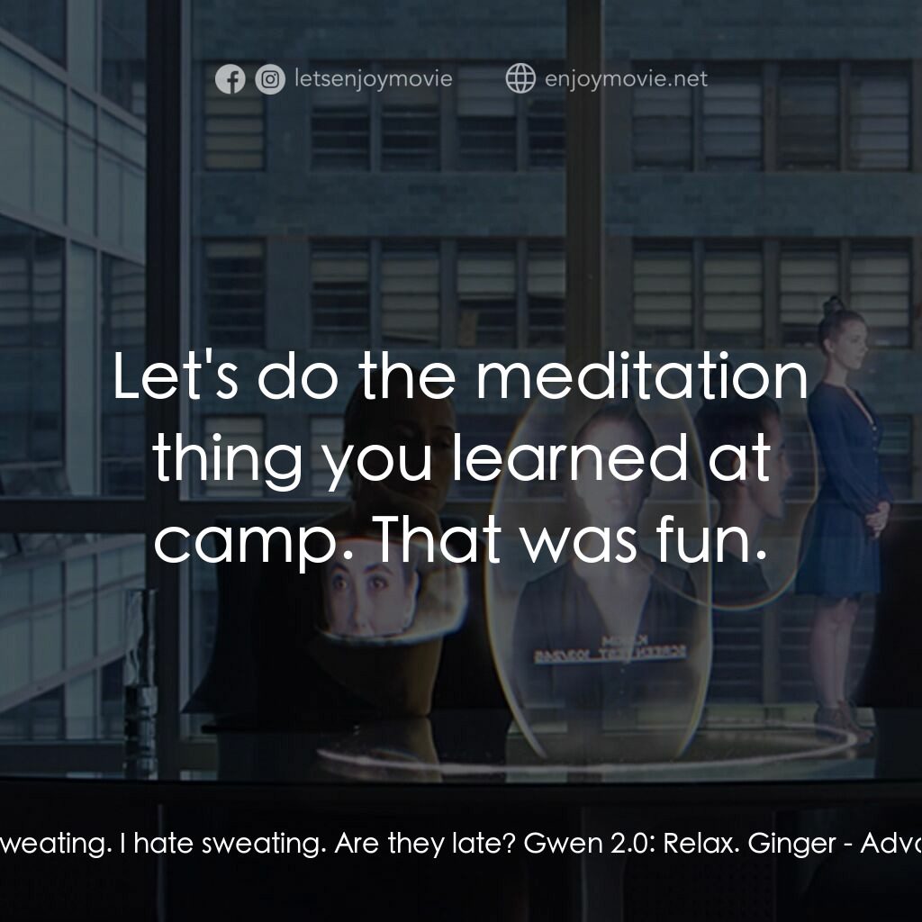 2Q41：茱兒的禮物電影對白：Jules:  I'm sweating. I hate sweating. Are they late? Gwen 2.0:  Relax. Ginger:  