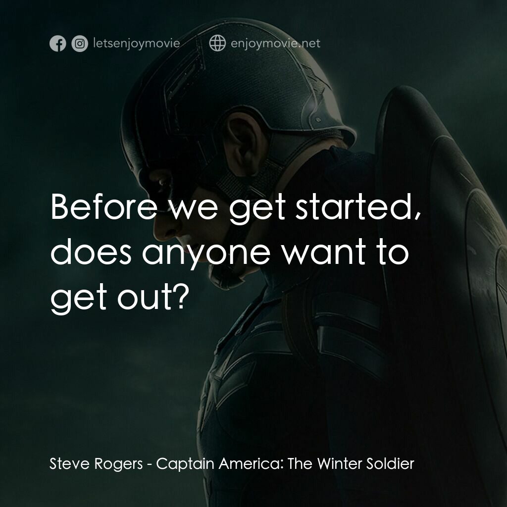 美國隊長2電影對白：Steve Rogers:  Before we get started, does anyone want to get out?