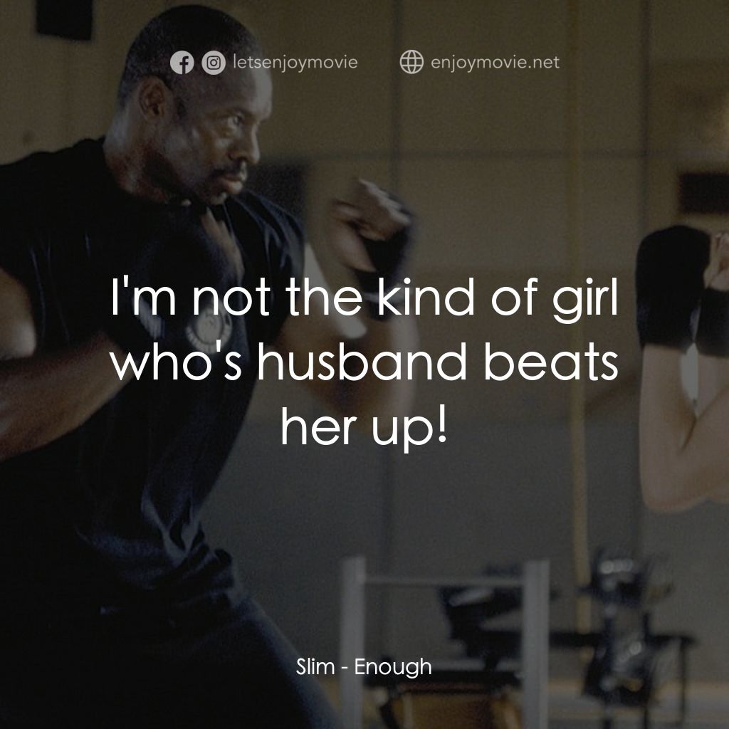 追情殺手電影對白：Slim: I'm not the kind of girl who's husband beats her up!
