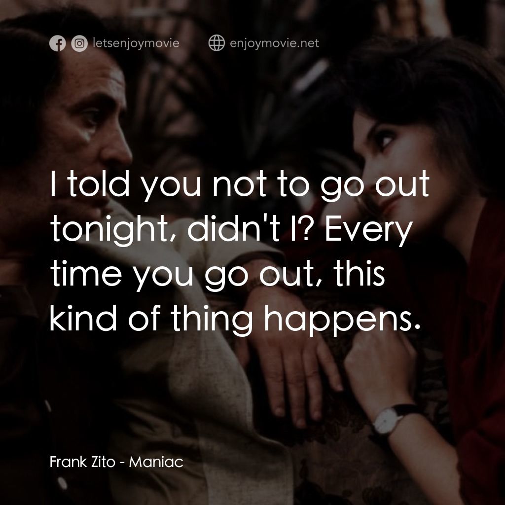 《瘋子》經典台詞：Frank Zito: I told you not to go out tonight, didn ...