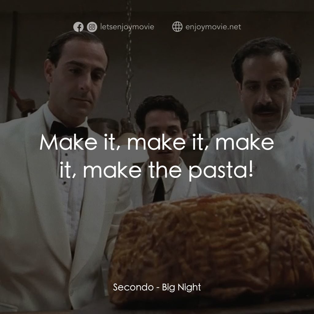 狂宴電影對白：Secondo: Make it, make it, make it, make the pasta!