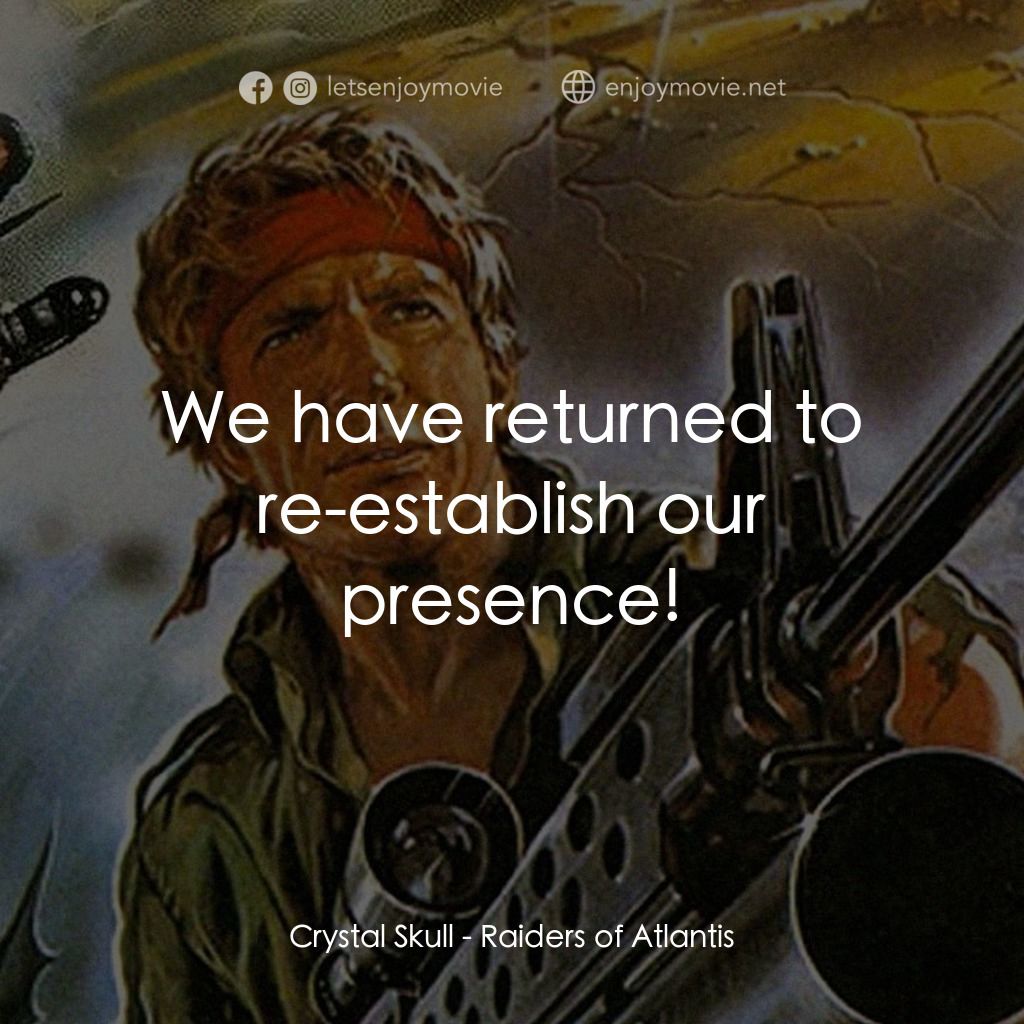 《Raiders of Atlantis》經典台詞：Crystal Skull: We have returned to re-establish ou ...