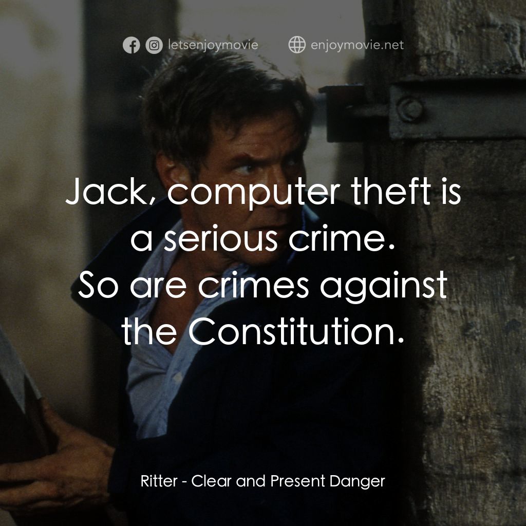 燃眉追擊電影對白：Ritter: Jack, computer theft is a serious crime.
So are crimes against the Consti