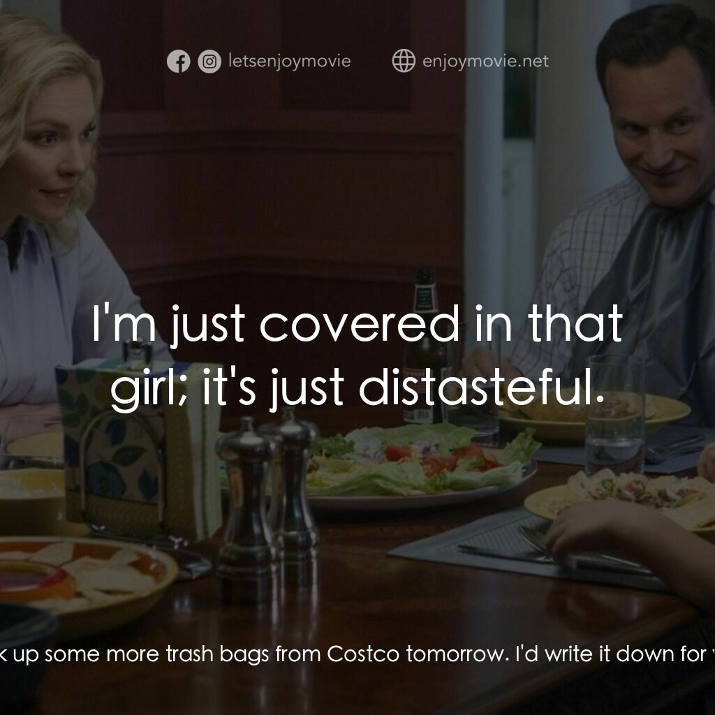 甜蜜地獄之家電影對白：Mona Champagne:  You're gonna need to pick up some more trash bags from Costco to