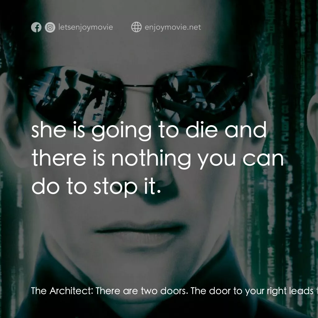 駭客任務：重裝上陣電影對白：The Architect:  There are two doors. The door to your right leads to the Source a