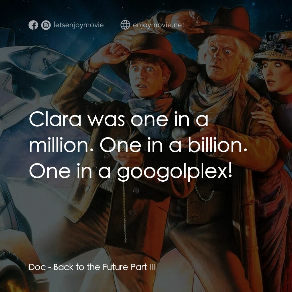 回到未來 3電影對白：Doc:  Clara was one in a million. One in a billion. One in a googolplex!