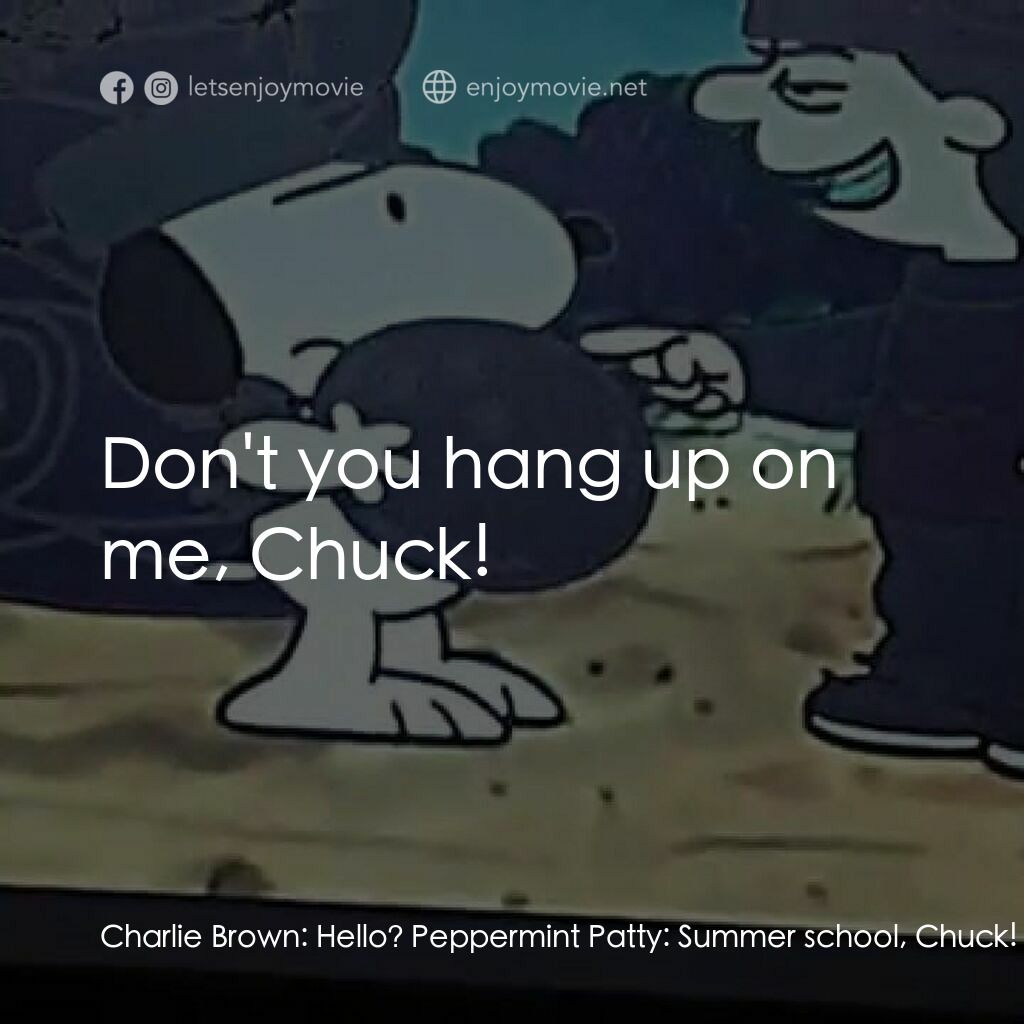 《他是個惡霸，查理·布朗》經典台詞：Charlie Brown:  Hello? Peppermint Patty:  Summer s ...