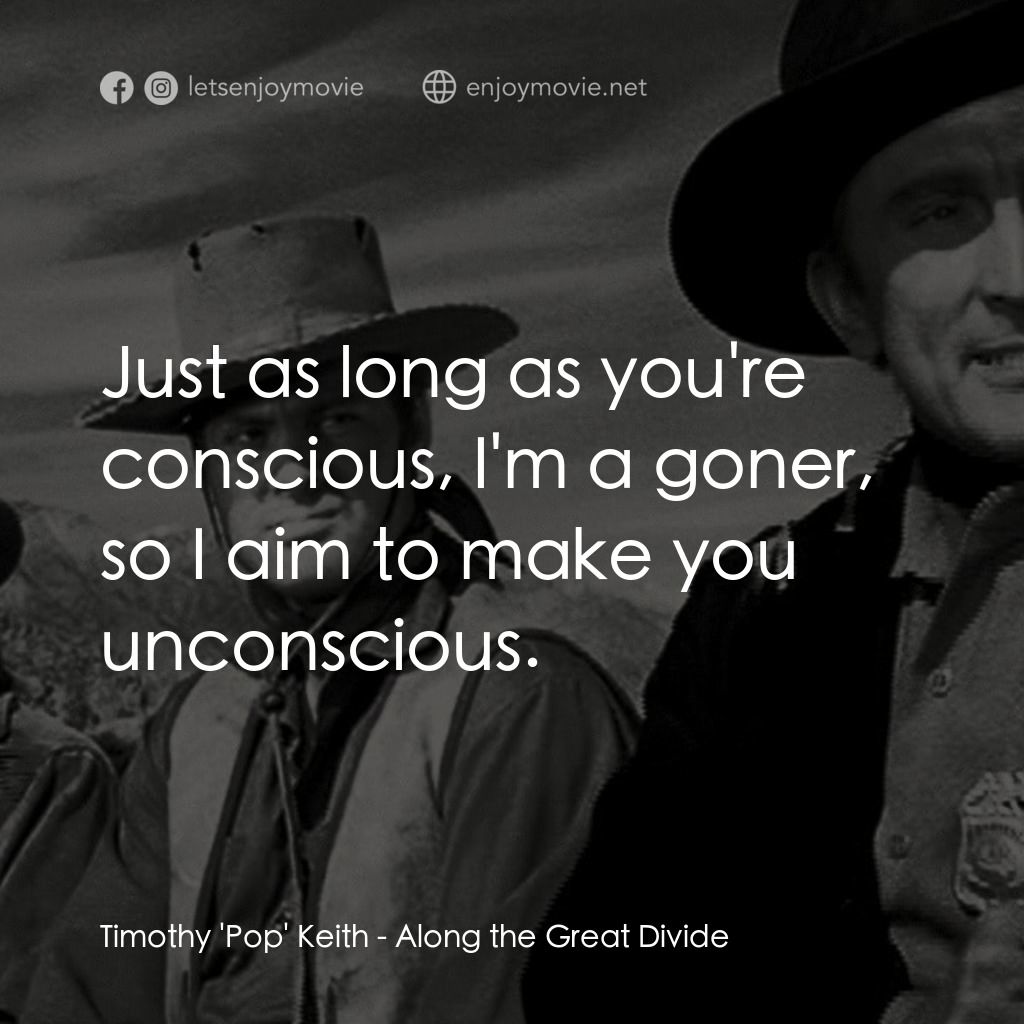 《Along the Great Divide》經典台詞：Timothy 'Pop' Keith: Just as long as you&# ...
