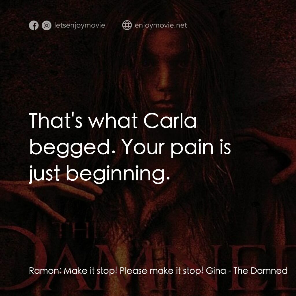 《闇魔怨》經典台詞：Ramon:  Make it stop! Please make it stop! Gina:   ...