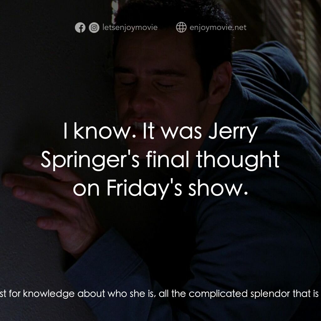 王牌特派員電影對白：The Cable Guy:  Women are a labyrinth, my friend. Can I be frank? I don't think y