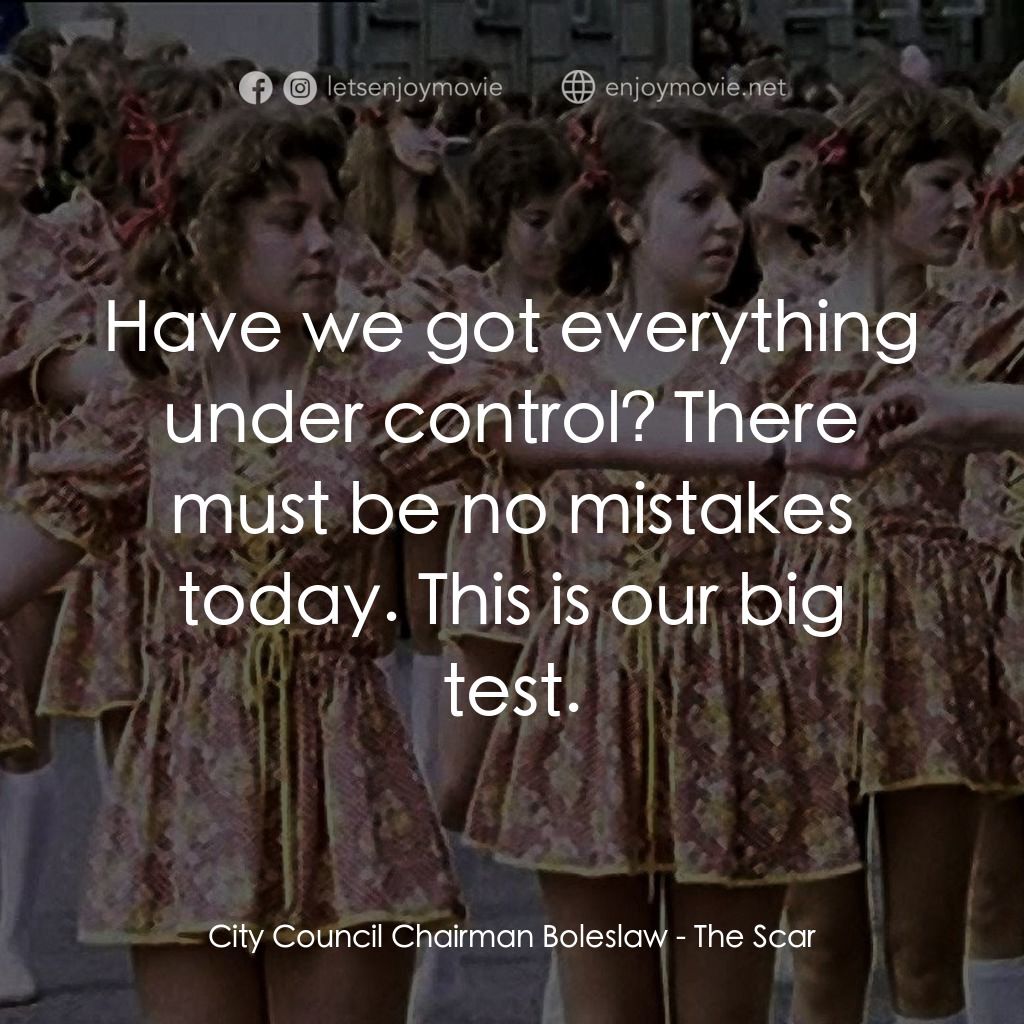 《生命的烙印》經典台詞：City Council Chairman Boleslaw: Have we got everyt ...