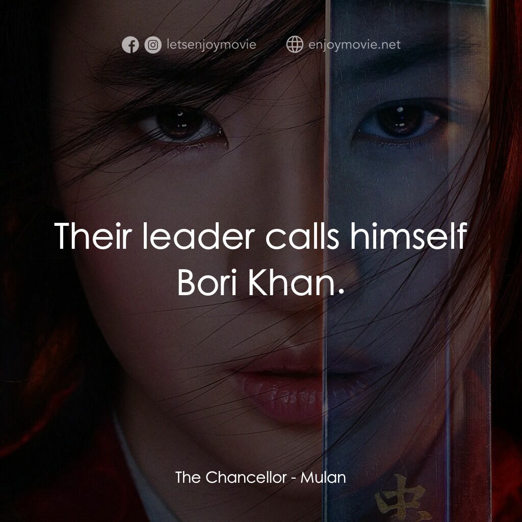 花木蘭電影對白：The Chancellor:  Their leader calls himself Bori Khan.