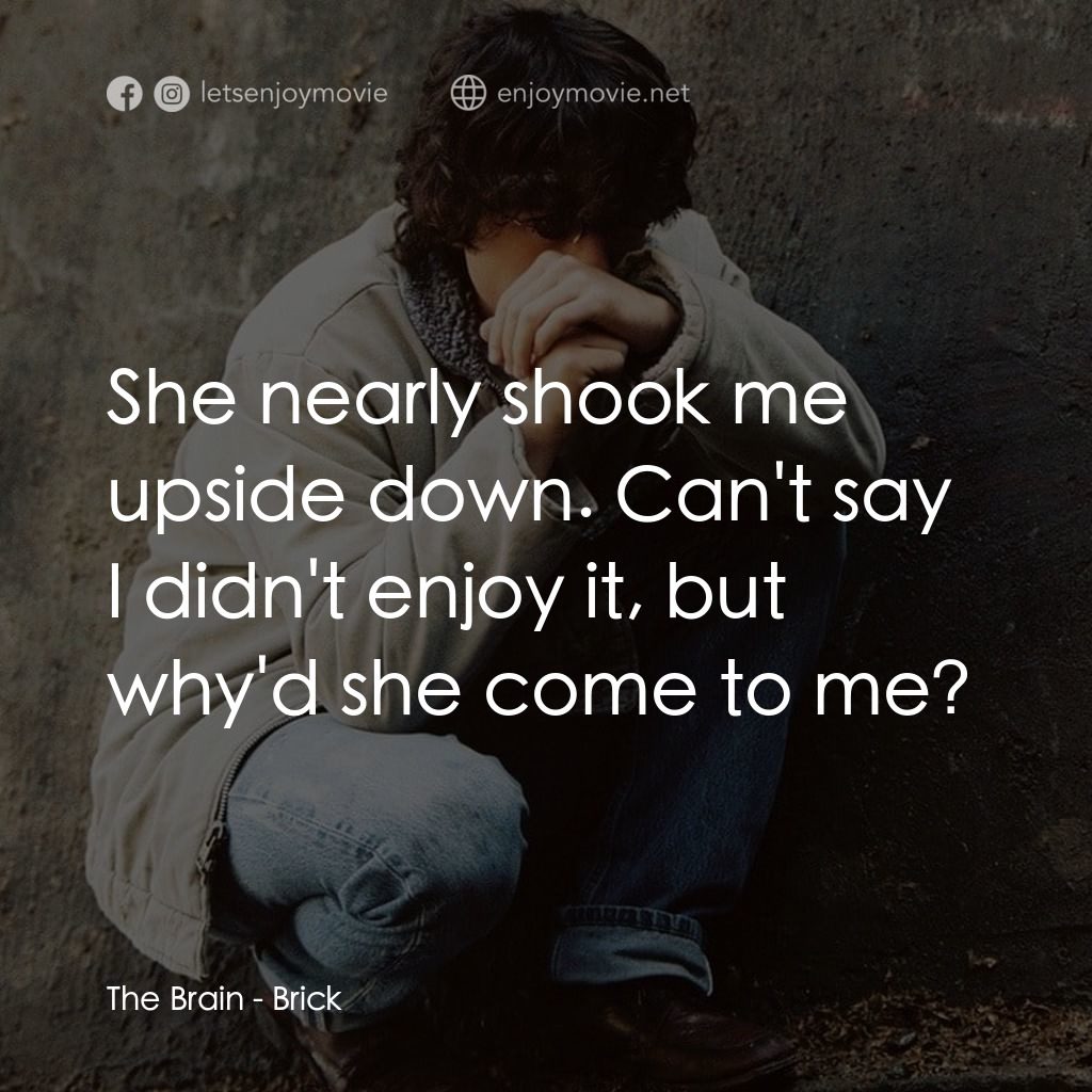 追兇電影對白：The Brain: She nearly shook me upside down. Can't say I didn't enjoy it, but why'