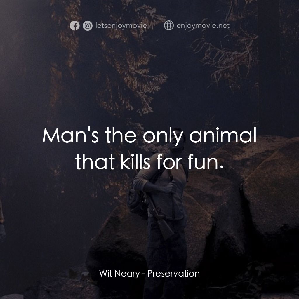 《獵殺禁區》經典台詞：Wit Neary: Man's the only animal that kills fo ...