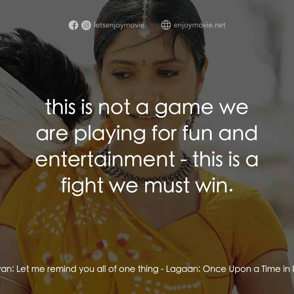 榮耀之役電影對白：Bhuvan:  Let me remind you all of one thing:  this is not a game we are playing f