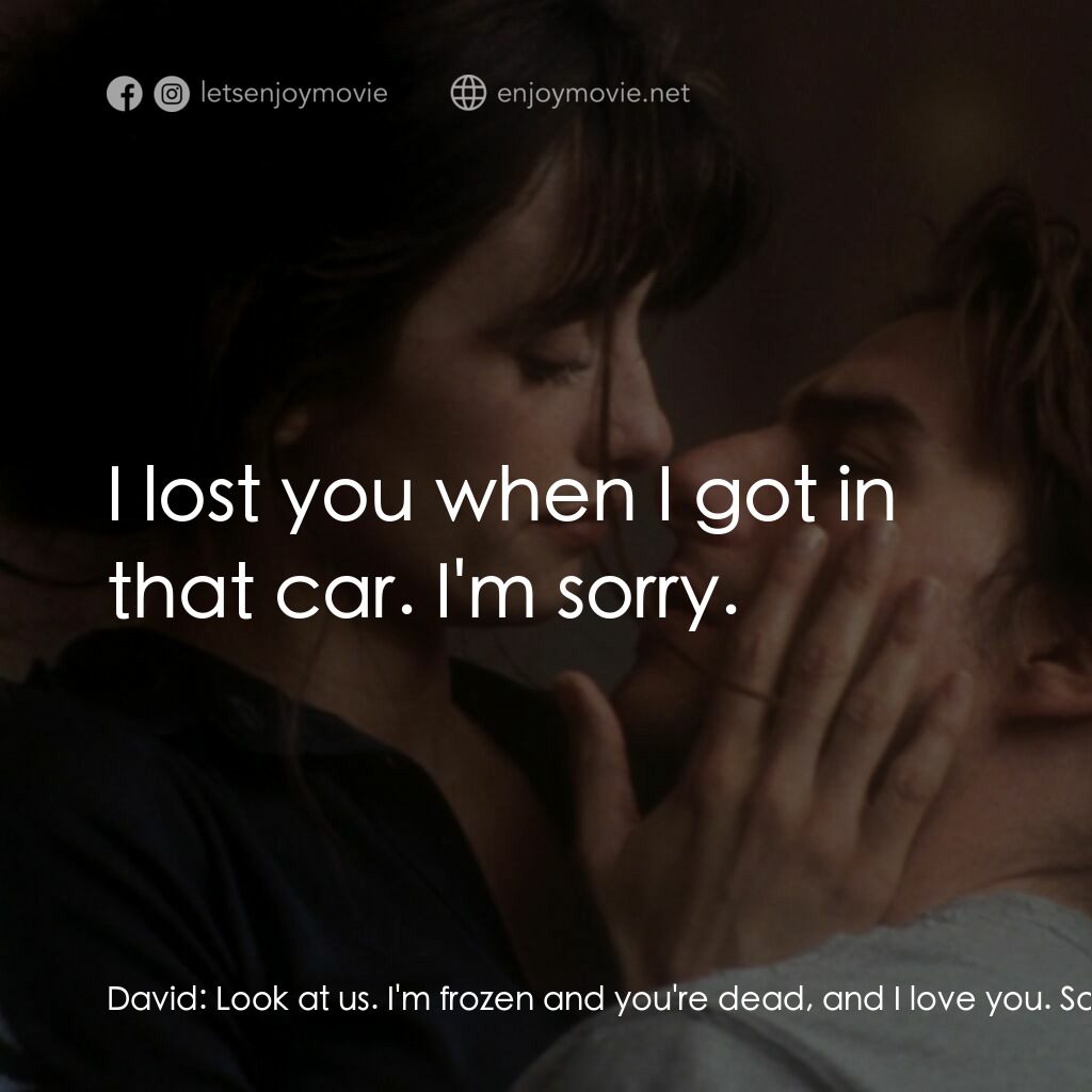 魂離情外天電影對白：David:  Look at us. I'm frozen and you're dead, and I love you. Sofía:  It's a pr