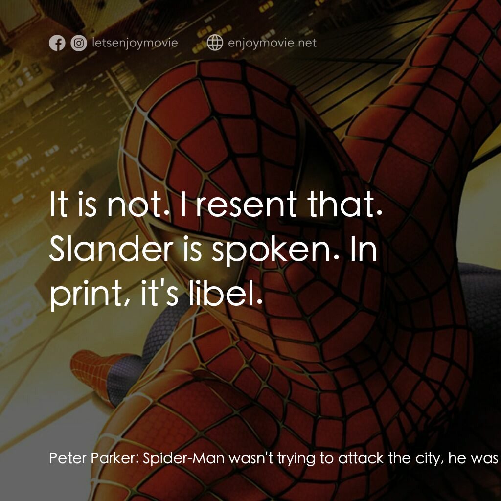 蜘蛛俠電影對白：Peter Parker:  Spider-Man wasn't trying to attack the city, he was trying to save