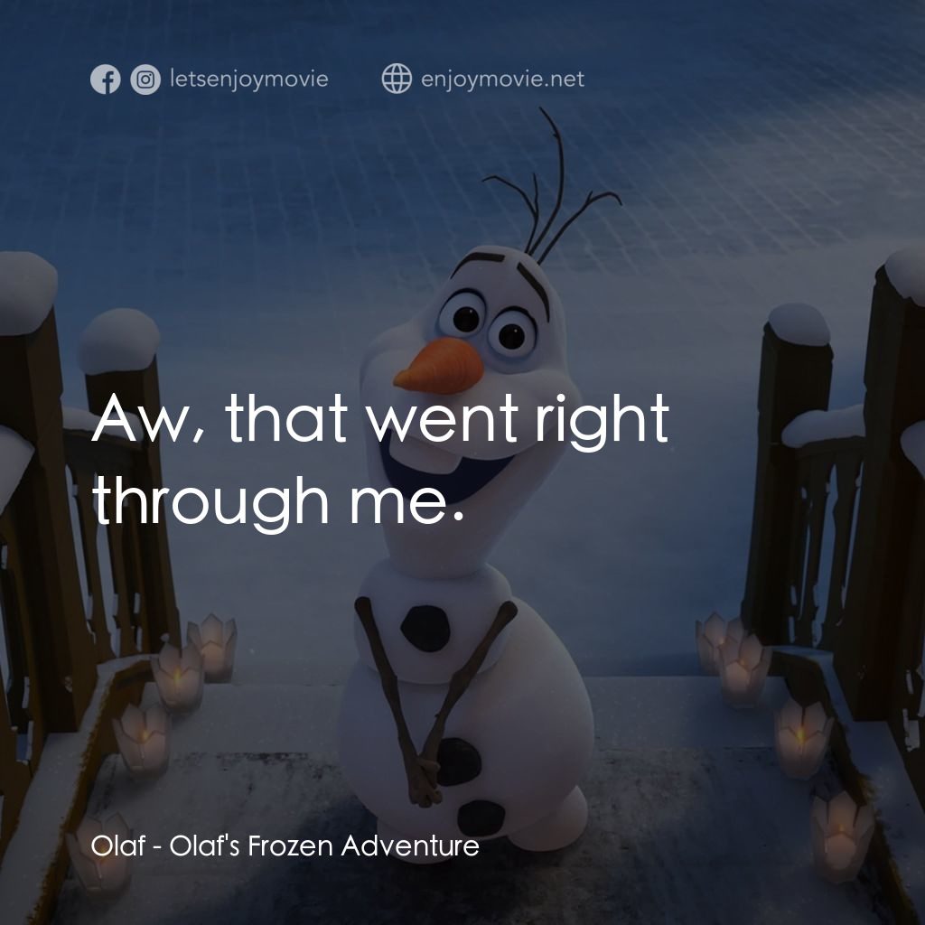 魔雪奇緣：小白的驚喜任務 Olaf's Frozen Adventure電影對白：Olaf: Aw, that went right through me.