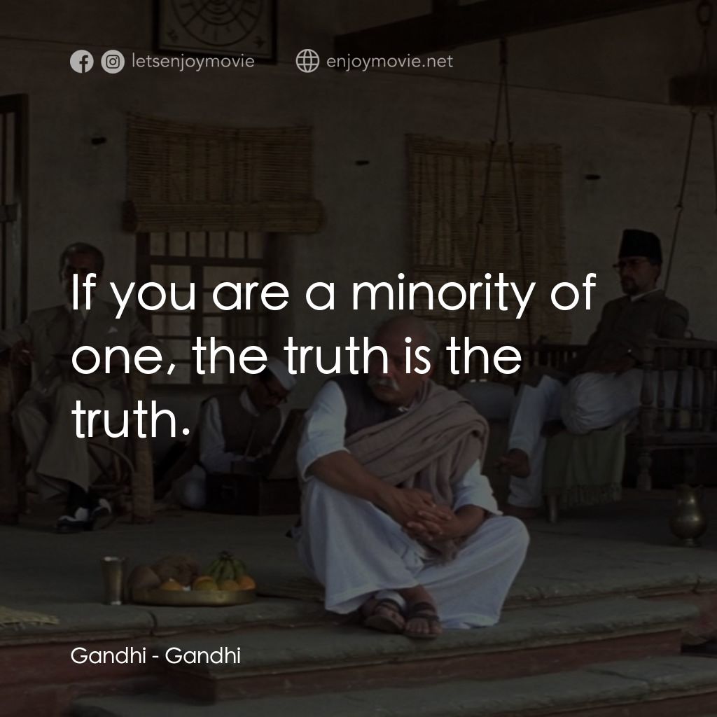 甘地傳電影對白：Gandhi: If you are a minority of one, the truth is the truth.