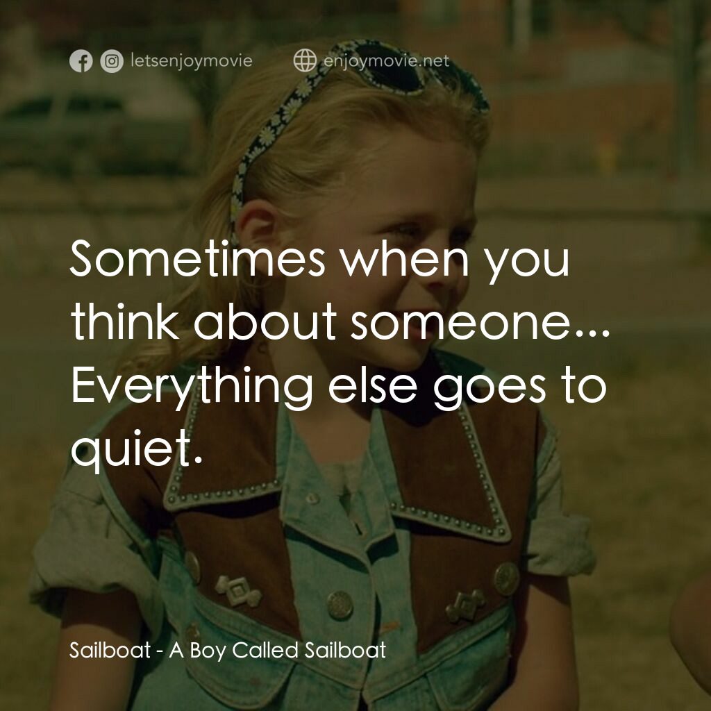 有個男孩叫薩波電影對白：Sailboat:  Sometimes when you think about someone... Everything else goes to quie