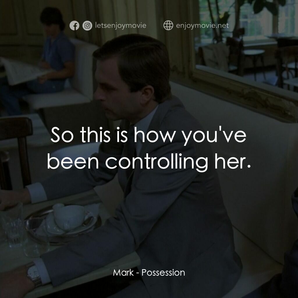 着魔電影對白：Mark:  So this is how you've been controlling her.