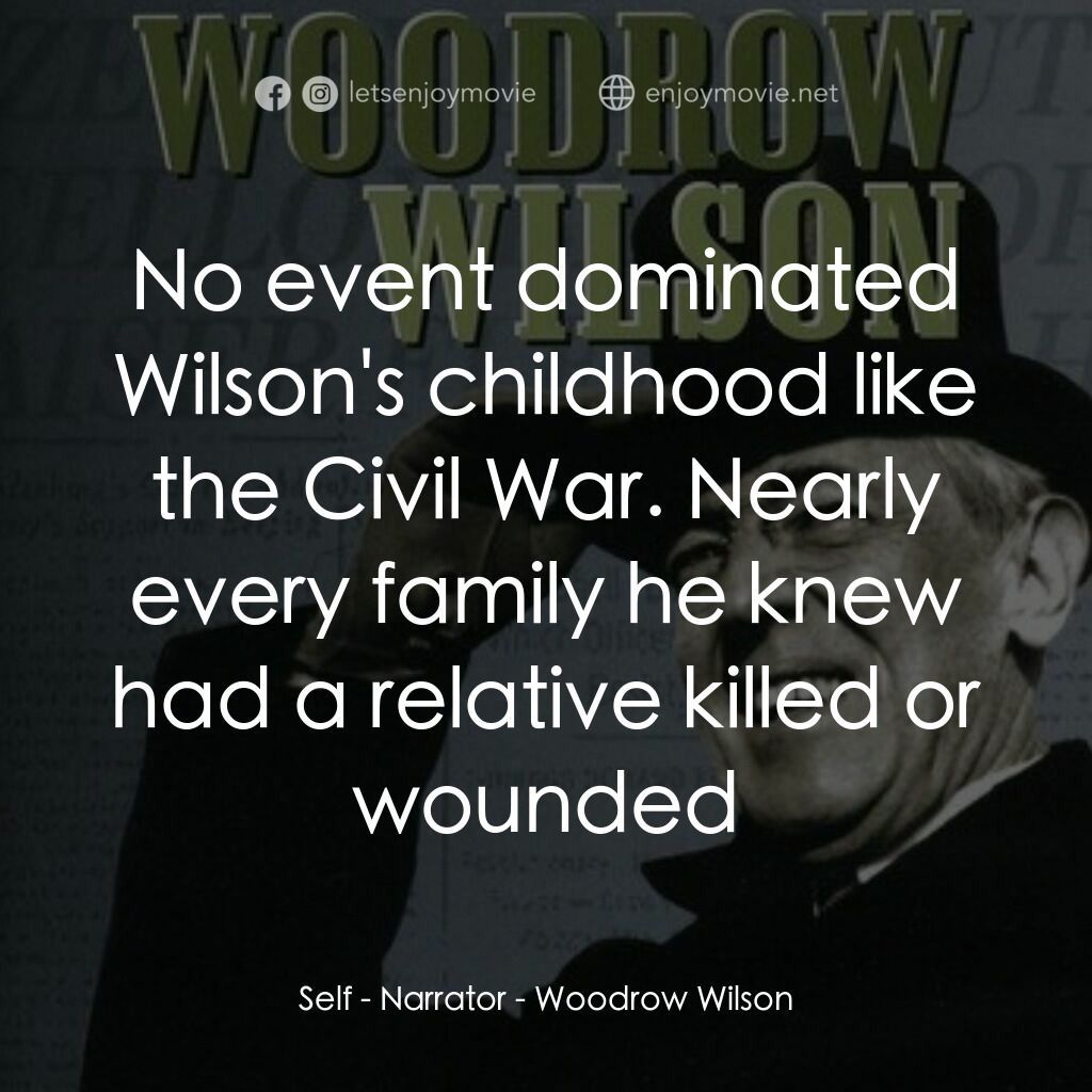 《Woodrow Wilson》經典台詞：Self - Narrator:  No event dominated Wilson's  ...