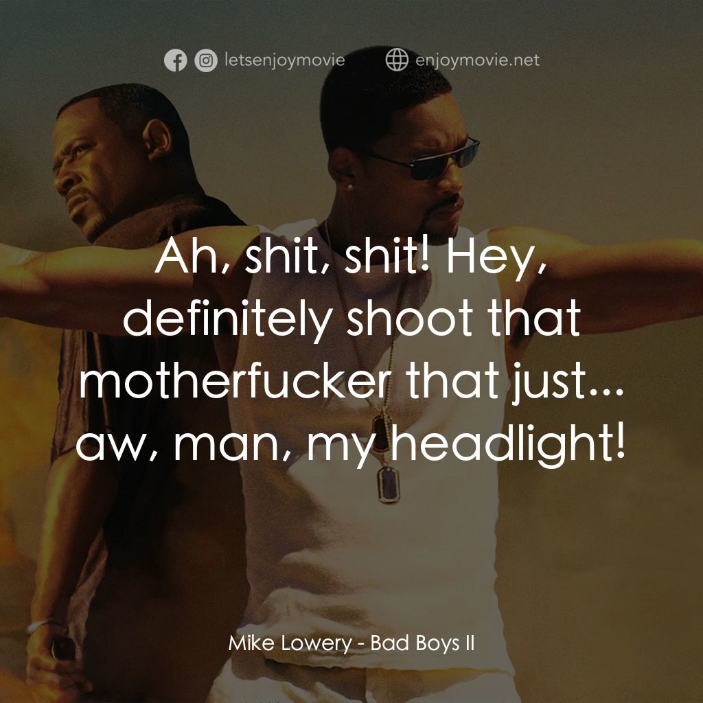 重案夢幻組2電影對白：Mike Lowery: Ah, shit, shit! Hey, definitely shoot that motherfucker that just...
