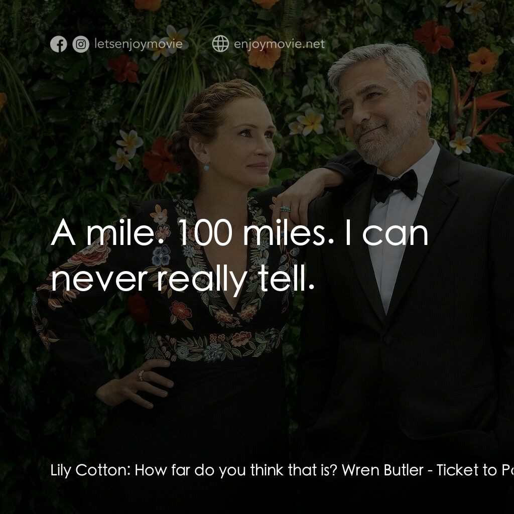 《幸福入場券》經典台詞：Lily Cotton:  How far do you think that is? Wren B ...