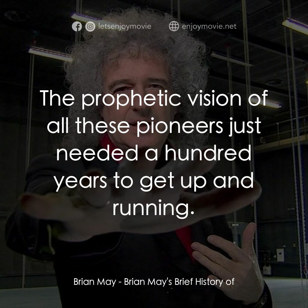《Brian May's Brief History of》經典台詞：Brian May:  The prophetic vision of all these pion ...