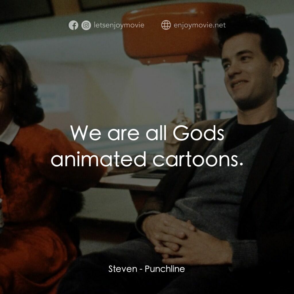 頭條笑料電影對白：Steven:  We are all Gods animated cartoons.