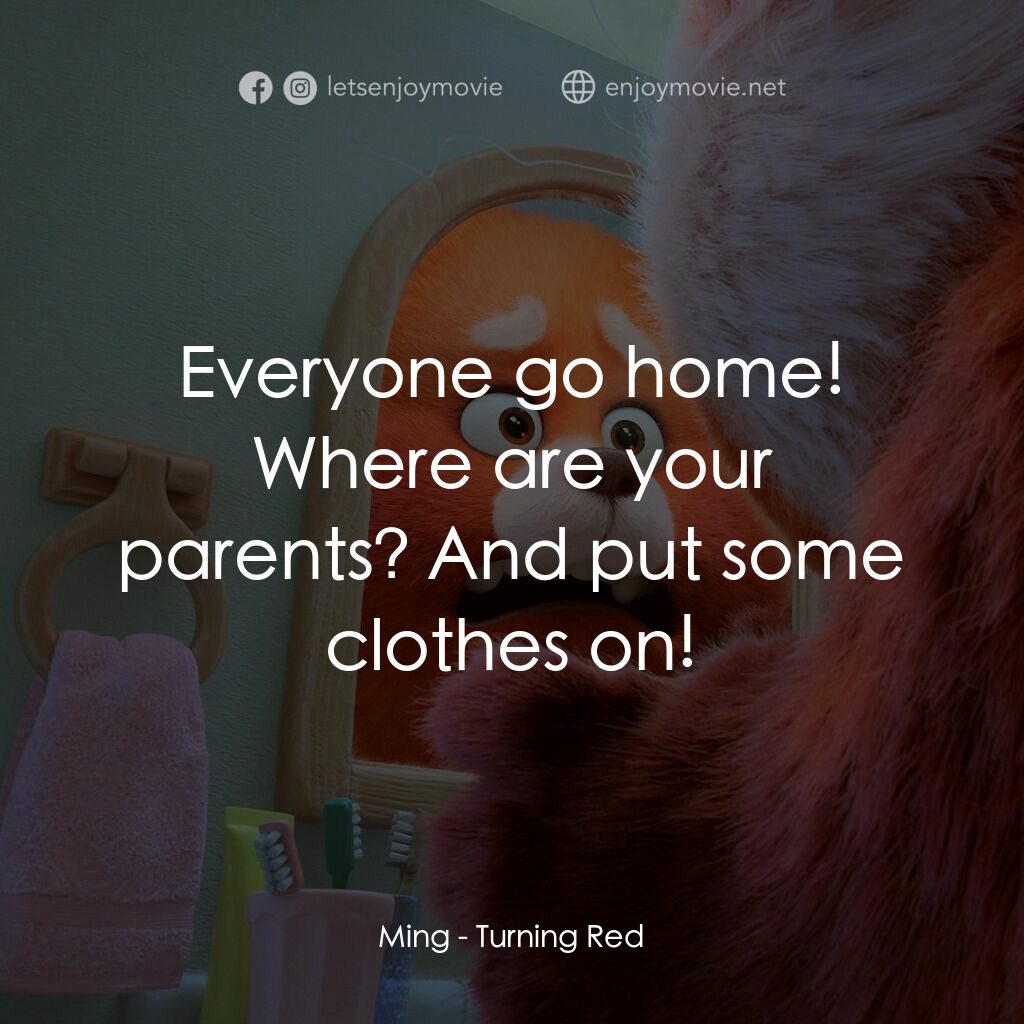 熊抱青春記電影對白：Ming:  Everyone go home! Where are your parents? And put some clothes on!