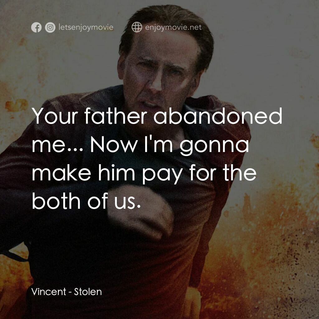 盜命十二小時電影對白：Vincent:  Your father abandoned me... Now I'm gonna make him pay for the both of 