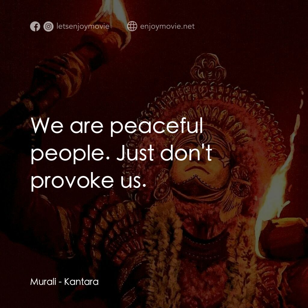 神秘森林電影對白：Murali:  We are peaceful people. Just don't provoke us.