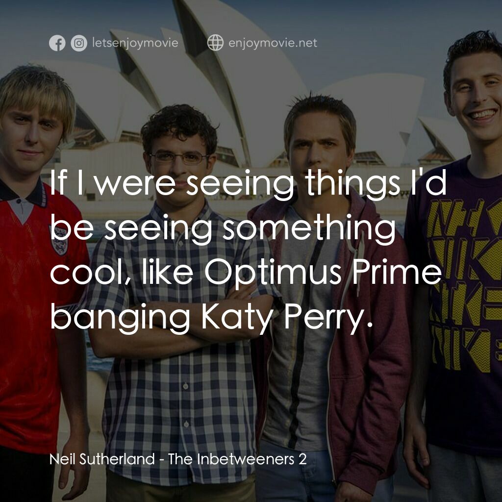 中間人 2電影對白：Neil Sutherland:  If I were seeing things I'd be seeing something cool, like Opti