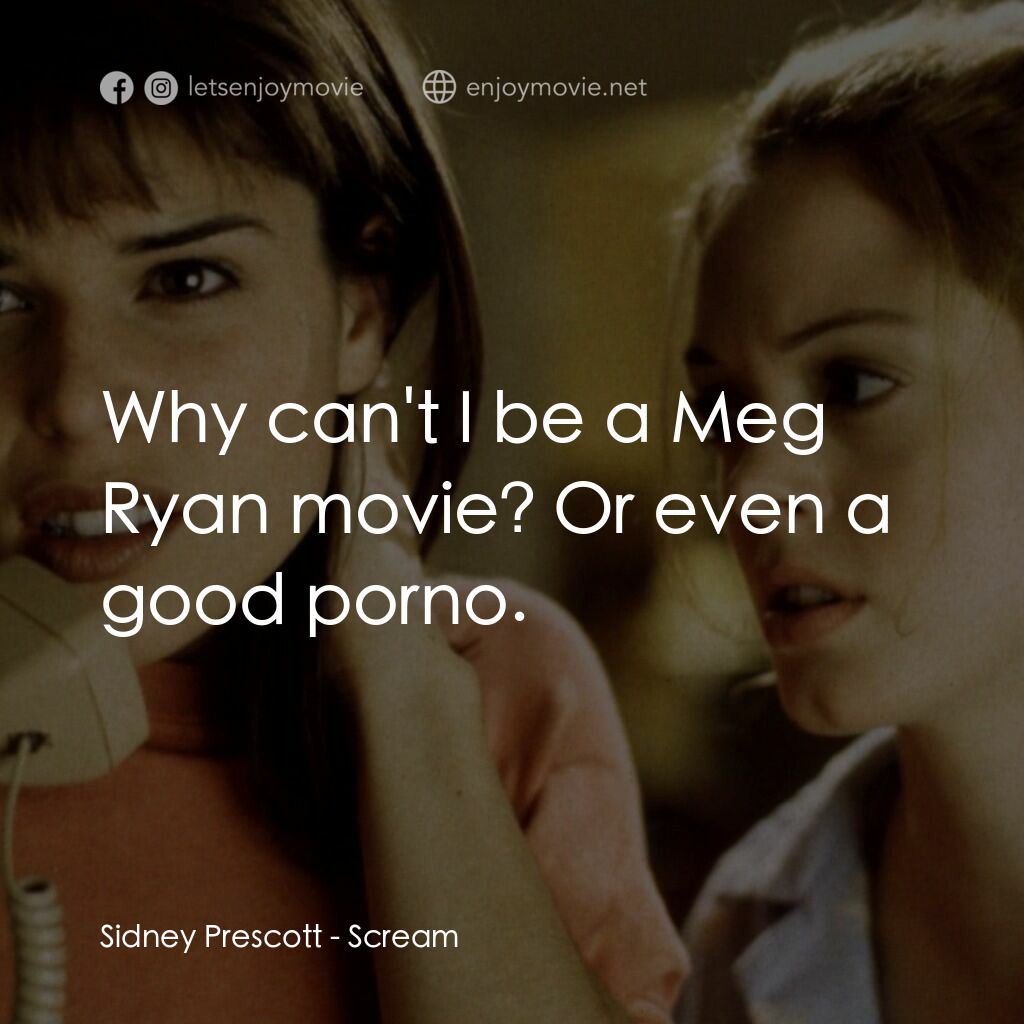 《驚聲尖叫》經典台詞：Sidney Prescott:  Why can't I be a Meg Ryan mo ...