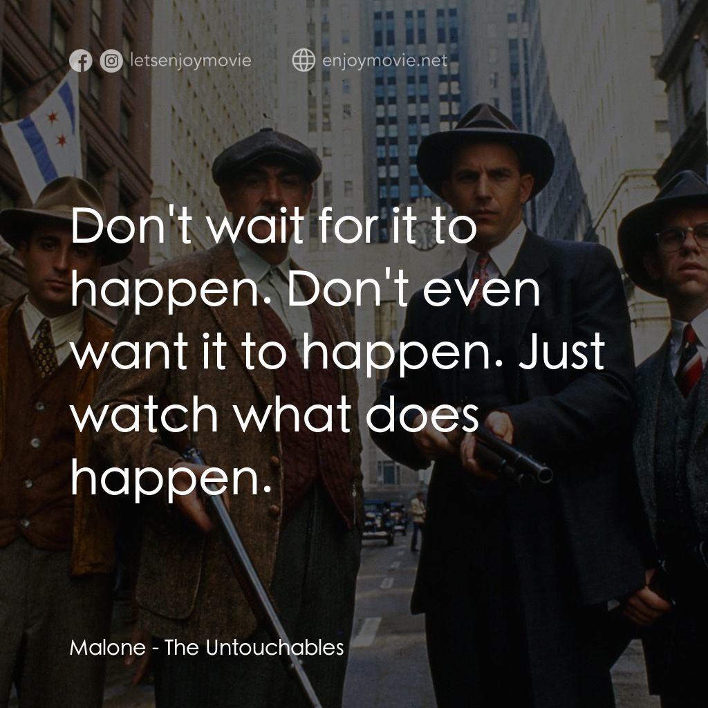 義膽雄心經典對白：Malone: Don't wait for it to happen. Don't even want it to happen. Just watch what does happe